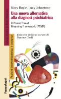 Una nuova alternativa alla diagnosi psichiatrica. Il Power Threat Meaning Framework (PTMF) di Mary Boyle, Lucy Johnstone edito da Franco Angeli