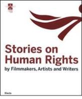 Stories on human rights. By filmakers, artists and writers edito da Mondadori Electa