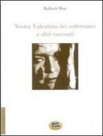 Nostra Valentina dei sotterranei e altri racconti di Raffaele Dori edito da Lampi di Stampa