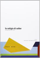 La valigia di Valter. L'architettura per Valter Tronchin di Roberta Albiero, Marco Gaggio, Lucia Ravagni edito da Gangemi Editore