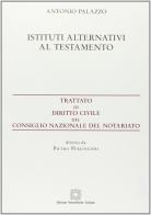 Istituti alternativi al testamento di Antonio Palazzo edito da Edizioni Scientifiche Italiane