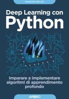 Deep learning con Python. Imparare a implementare algoritmi di apprendimento profondo di François Chollet edito da Apogeo