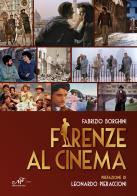 Firenze al cinema di Fabrizio Borghini edito da Masso delle Fate