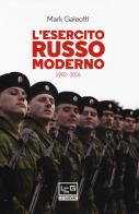 L' esercito russo moderno. 1992-2016 di Mark Galeotti edito da LEG Edizioni