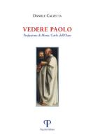 Vedere Paolo di Daniele Calzetta edito da Pazzini