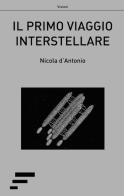 Il primo viaggio interstellare di Nicola D'Antonio edito da Caosfera