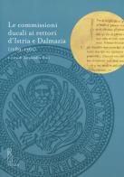Le commissioni ducali ai rettori d'Istria e Dalmazia (1289-1361) edito da Viella