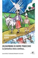 Un bambino di nome Pinocchio. La fantastica storia continua... di Alessandro Elies edito da Europa Edizioni