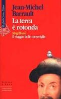 La terra è rotonda. Magellano: il viaggio delle meraviglie di Jean-Michel Barrault edito da Raffaello Cortina Editore