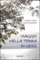 Viaggio nella terra di Gesù di Angela Volpini, Marcel Capellades edito da Marna