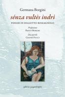 Sénza vultès indrì. Poesie in dialetto romagnolo di Germana Borgini edito da La Mandragora Editrice