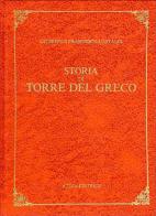 Storia di Torre del Greco (rist. anast. Torre del Greco, 1890) di Giuseppe Castaldi, Francesco Castaldi edito da Firenzelibri