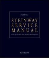 Steinway service manual. Guida per la cura e manutenzione dello Steinway di Max Matthias edito da Rugginenti