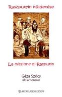 La missione di Rasputin-Raszputyin küldetése di Géza Szöcs edito da Arcipelago Edizioni