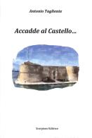 Accadde al castello... di Antonio Tagliente edito da Scorpione