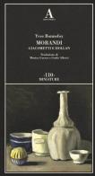 Morandi Giacometti e Holland di Yves Bonnefoy edito da Abscondita