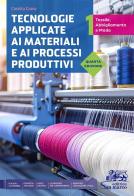 Tecnologie applicate ai materiali e ai processi produttivi. Tessili abbigliamento e moda. Per gli Ist. tecnici e professionali. Con e-book. Con espansione online vol. 1 di Cosetta Grana edito da Editrice San Marco (Ponteranica)