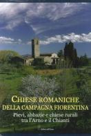 Chiese romaniche della campagna fiorentina. Pievi, abbazie e chiese rurali tra l'Arno e il Chianti di Marco Frati, Alessandro Naldi, Giovanni Leoncini edito da Editori dell'Acero