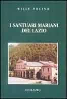 I santuari mariani del Lazio di Willy Pocino edito da Edilazio