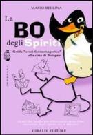 La Bo degli spiriti. Guida «semi-fantasmagorica» alla città di Bologna di Mario Bellina edito da Giraldi Editore