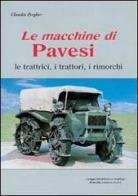 Le macchine di Pavesi. Le trattrici, i trattori, i rimorchi di Claudio Pergher edito da Gruppo Modellistico Trentino