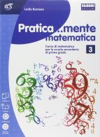 Pratica...mente matematica. Per la Scuola media. Con e-book. Con espansione online vol.3 di Leida Romano edito da Fabbri