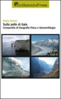 Sulla pelle di Gaia. Compendio di geografia fisica e geomorfologia di Paolo Sansò edito da UniSalento Press