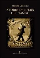Storie dell'Era del Tango di Marcelo Caracoche edito da Rayuela Edizioni