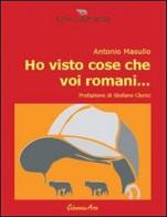 Ho visto cose che voi romani... di Antonio Masullo edito da Galassia Arte