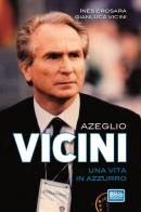 Azeglio Vicini. Una vita in azzurro di Ines Crosara, Gianluca Vicini edito da Goalbook Edizioni