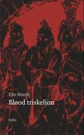 Blood triskelion di Elio Manili edito da Rudis Edizioni