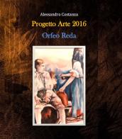 Progetto Arte 2016. Orfeo Reda di Alessandro Costanza edito da Fondazione Costanza