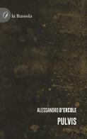 Pulvis di Alessandro D'Ercole edito da la Bussola
