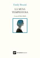 La musa tempestosa. Ediz. italiana e inglese di Emily Brontë edito da Interno Poesia Editore