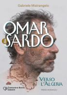 Omar il Sardo. Verso l'Algeria di Gabriele Mistrangelo edito da Comunica Books Edizioni
