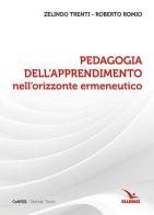 Pedagogia dell'apprendimento nell'orizzonte ermeneutico di Zelindo Trenti, Roberto Romio edito da Editrice Elledici