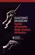 Guida all'ascolto della musica sinfonica di Giacomo Manzoni edito da Feltrinelli