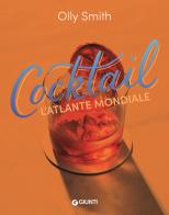 L' atlante mondiale dei cocktail di Olly Smith edito da Giunti Editore