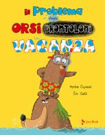 Il problema degli orsi brontoloni in vacanza. Ediz. a colori di Myriam Ouyessad, Eric Gasté edito da Jaca Book
