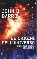 Le origini dell'universo di John D. Barrow edito da Rizzoli