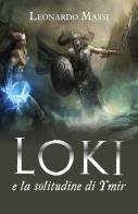 Loki e la solitudine di Ymir di Leonardo Massi edito da Youcanprint