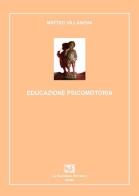 Educazione psicomotoria di Matteo Villanova edito da La Sapienza Editrice