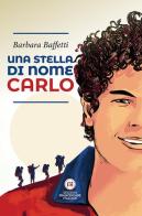 Una stella di nome Carlo di Barbara Baffetti edito da Edizioni Francescane Italiane