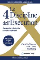 Le 4 discipline dell'Execution. Conseguire gli obiettivi davvero importanti. Nuova ediz. di Chris McChesney, Sean Covey, Jim Huling edito da Franco Angeli