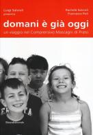 Domani è già oggi. Un viaggio nel comprensivo Mascagni di Prato di Rachele Salvioli, Francesco Poli edito da Silvana