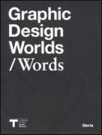 Graphic design worlds/words. Catalogo della mostra (Milano, 26 gennaio-27 marzo 2011) edito da Mondadori Electa
