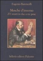 Mosche d'inverno. 271 morti in due o tre prose di Eugenio Baroncelli edito da Sellerio Editore Palermo