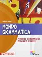 Mondo grammatica. Percorso di grammatica per allievi stranier. Per la Scuola media. Con CD-ROM di Valeria Bruni edito da De Agostini Scuola