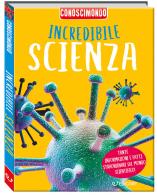 Incredibile scienza. Conoscimondo. Ediz. a colori di Steve Parker, Sally Morgan edito da Edicart