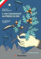 Il mio comandante. Alfredo Di Dio di Grazia Vona, Margherita Zucchi edito da Lampi di Stampa